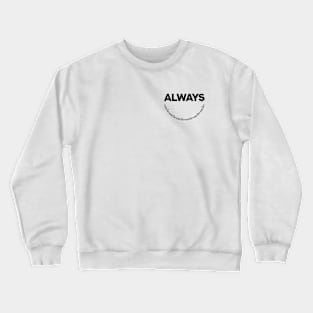 Always Smile Motivational Word Art Minimalist Aesthetic Design Crewneck Sweatshirt